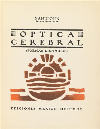 (MEXICO.) OLIN, NAHUI [Pseud. of Carmen Mondragón.] Optica Cerebral: Poemas Dinámicos.